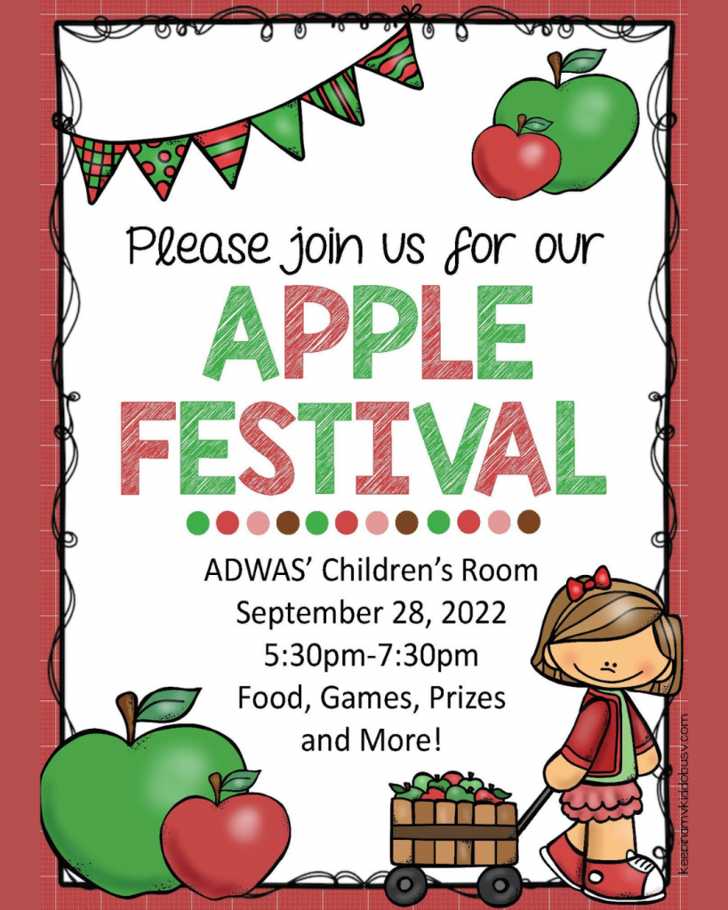 A decorative flyer for ADWAS' Apple Festival for kids. It will be hosted in ADWAS' Children's Room on September 28th, 2022 from 5:30pm-7:30pm. There will be food, games, prizes, and more!
