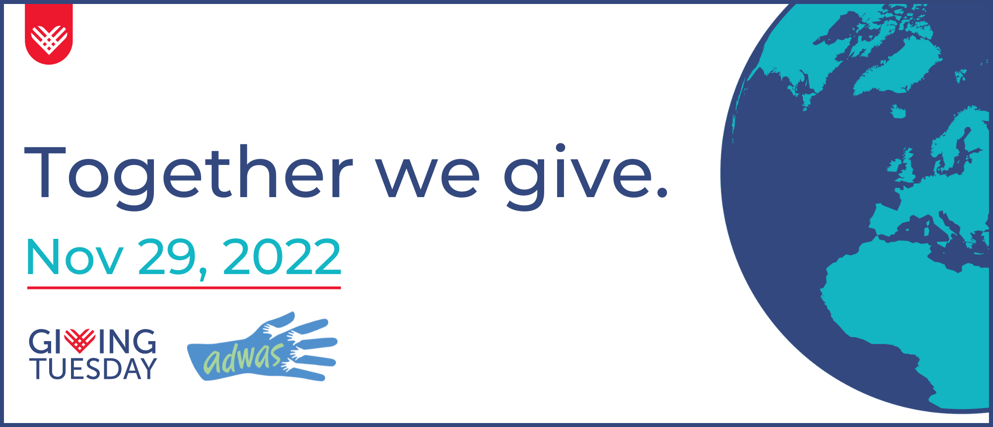 [ID: A decorative flyer for GivingTuesday that says "Together we give." GivingTuesday is on November 29, 2022. There is a picture of a globe along with GivingTuesday's logo and ADWAS' logo.]