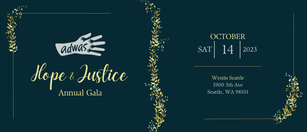Save the date flyer for ADWAS Hope & Justice Gala. It's on Saturday, October 14 at the Westin Seattle in Seattle, WA.