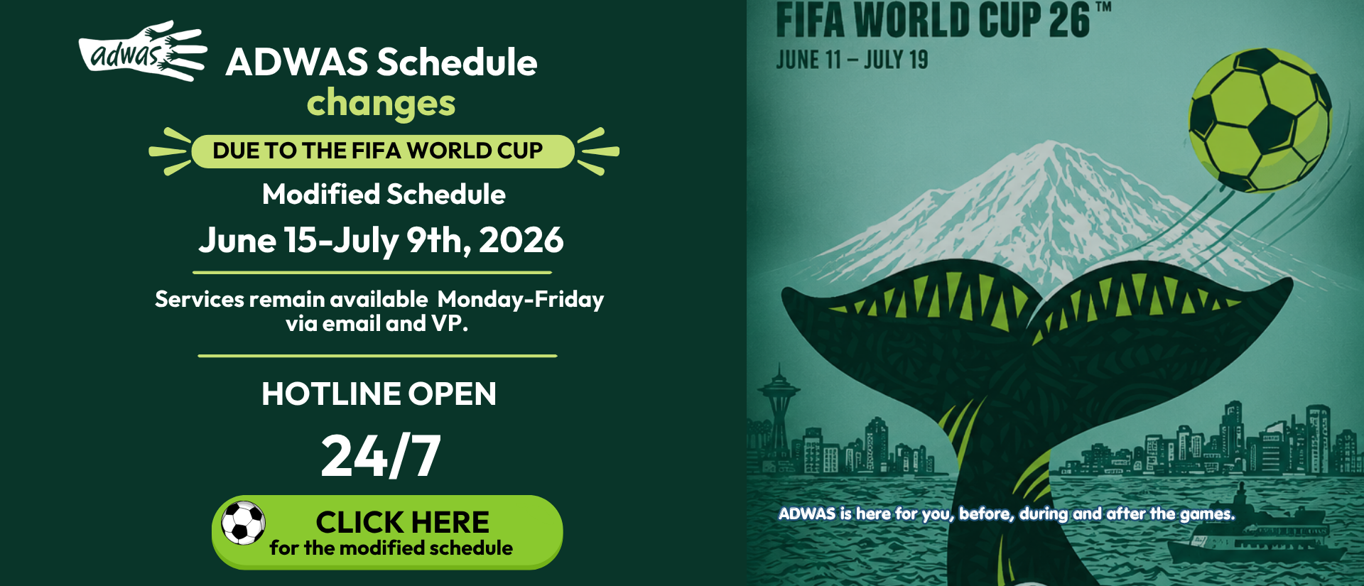 ADWAS schedule changes during the FIFA World Cup, June 15–July 9, 2026. Services remain available Monday–Friday via email and videophone, and the hotline remains open 24/7.